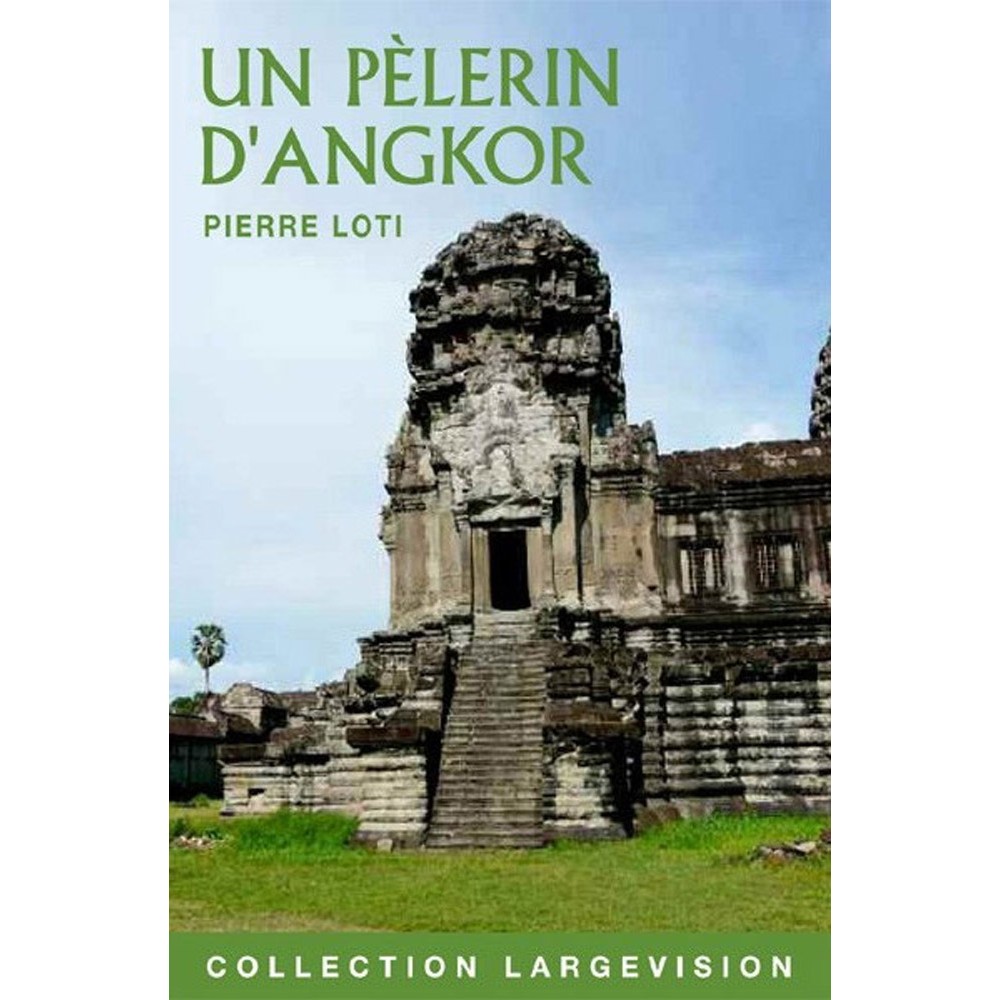 Un pèlerin d'Angkor, Loti, livres en gros caractères