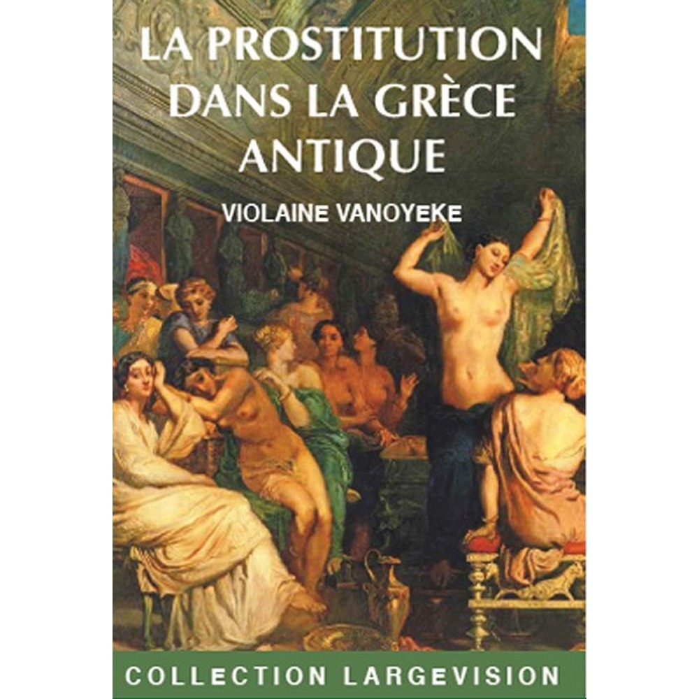 La prostitution dans la Grèce antique, Vanoyeke, livre en gros caractères