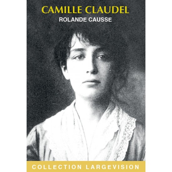 Camille Claudel, Causse, biographie, livre en gros caractères