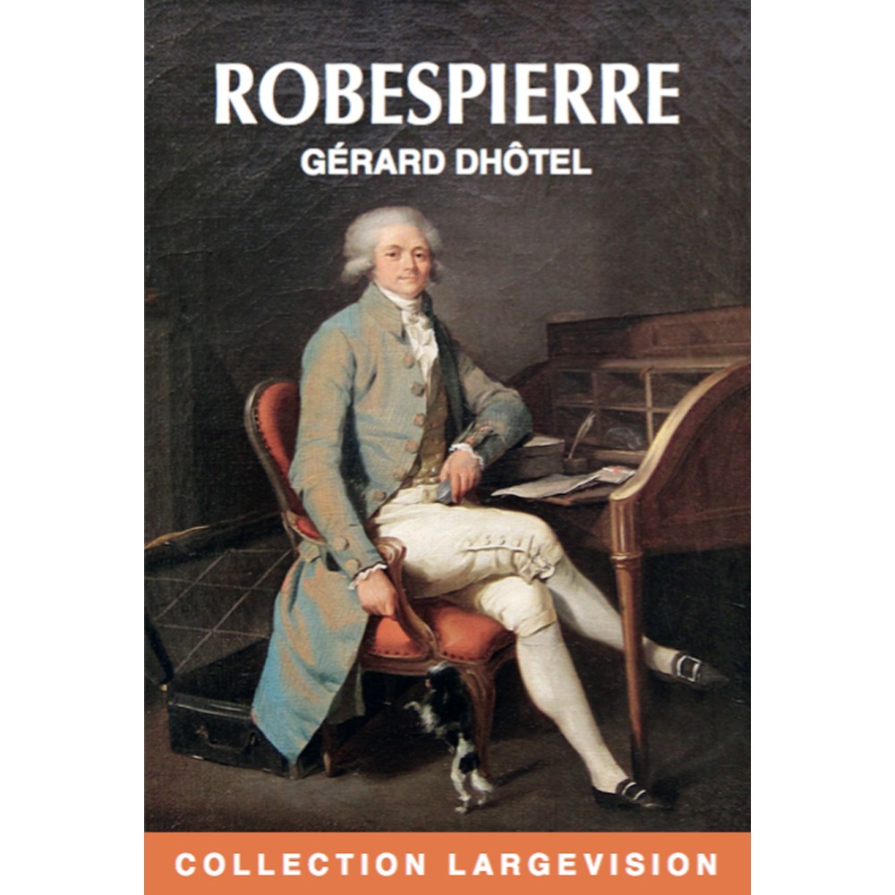 Robespierre, biographie, Dhôtel, livre en gros caractères
