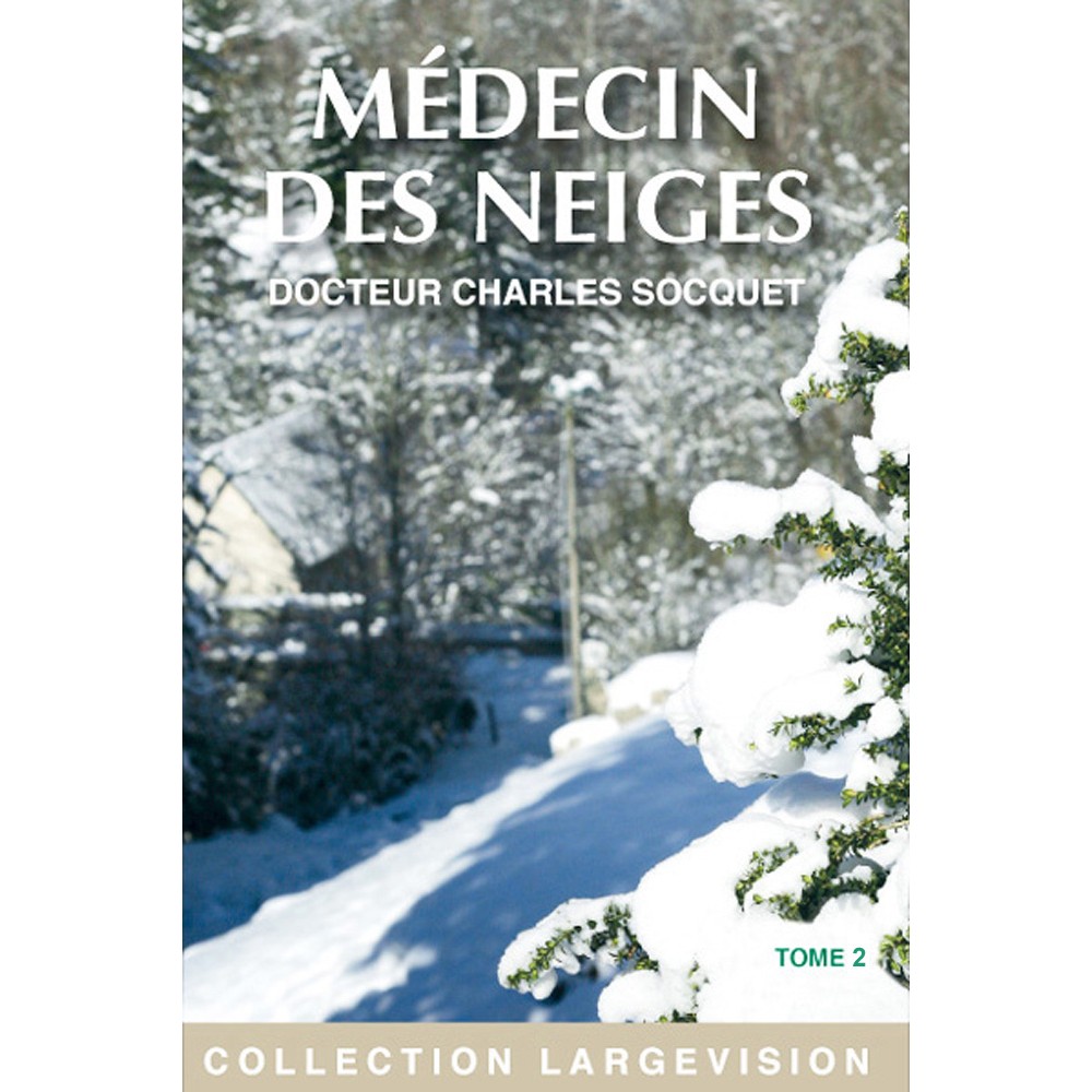 Médecin des neiges, Dr Charles Soquet, livres gros caractères, vol.2