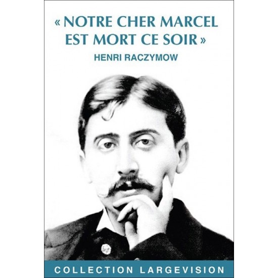 Marcel Proust, Raczymow, biographie, livre en gros caractères