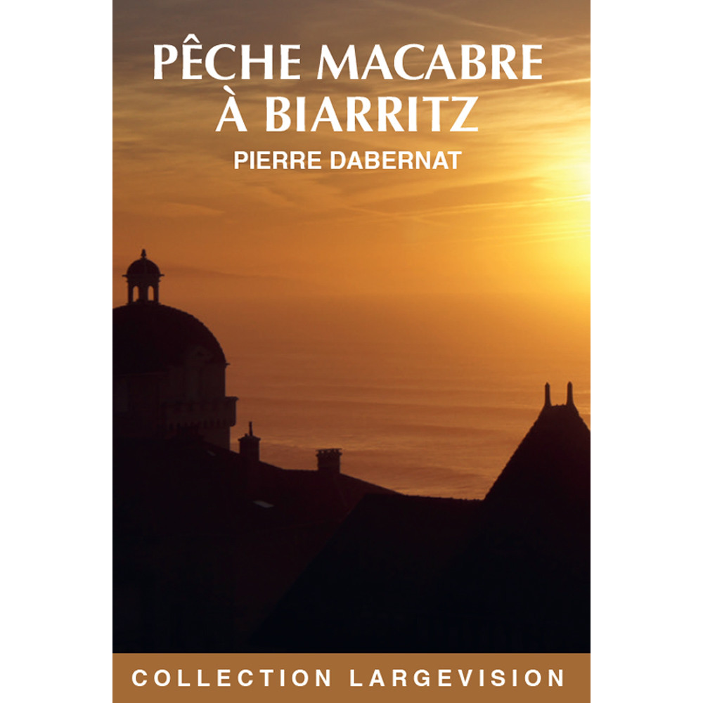 Pêche macabre à Biarritz, Dabernat, livres en gros caractères