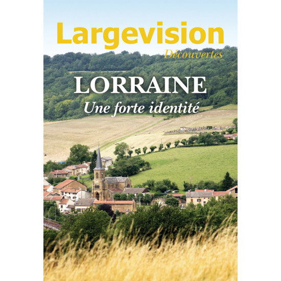 Lorraine, une forte identité, magazine gros caractères